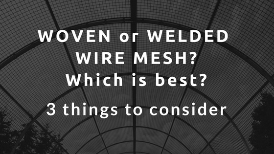 Woven or Welded Wire Mesh – Which is best?