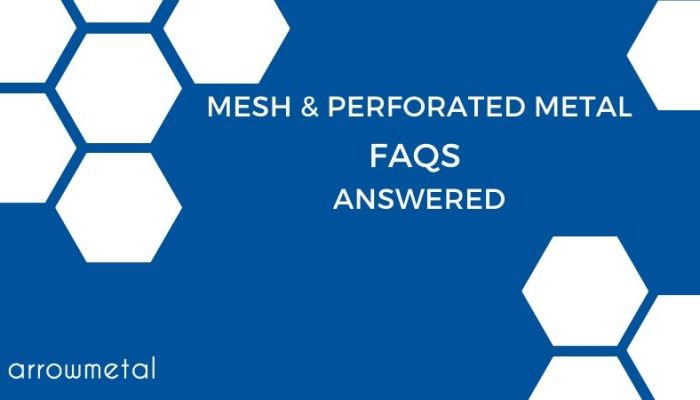 Mesh & Perforated Metal FAQs Answered